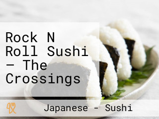 Rock N Roll Sushi — The Crossings
