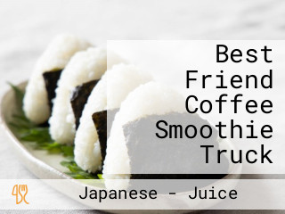 Best Friend Coffee Smoothie Truck