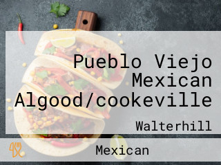 Pueblo Viejo Mexican Algood/cookeville