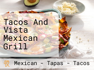 Tacos And Vista Mexican Grill