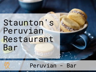 Staunton's Peruvian Restaurant Bar