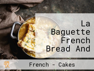 La Baguette French Bread And Pastry Shop