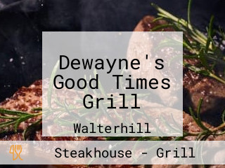 Dewayne's Good Times Grill