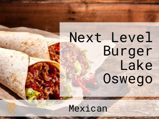 Next Level Burger Lake Oswego