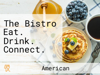 The Bistro Eat. Drink. Connect.