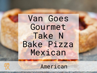 Van Goes Gourmet Take N Bake Pizza Mexican