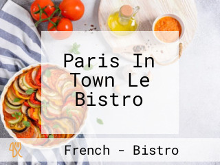 Paris In Town Le Bistro