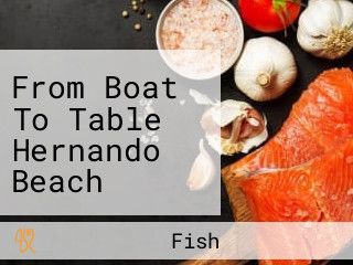 From Boat To Table Hernando Beach Seafood Fresh Fish
