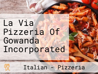 La Via Pizzeria Of Gowanda Incorporated