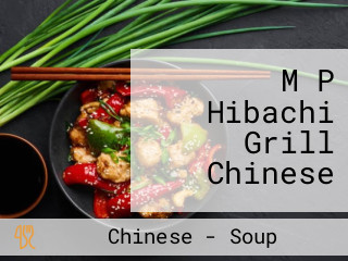 M P Hibachi Grill Chinese