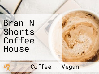 Bran N Shorts Coffee House