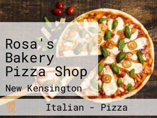 Rosa's Bakery Pizza Shop