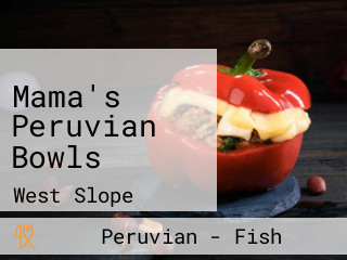 Mama's Peruvian Bowls
