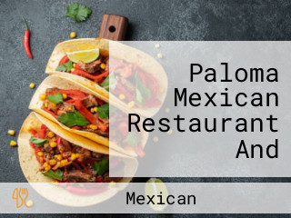 Paloma Mexican Restaurant And Tequila Bar