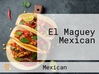 El Maguey Mexican