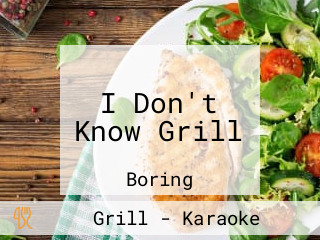 I Don't Know Grill