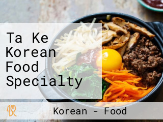 Ta Ke Korean Food Specialty