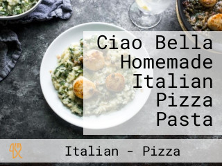 Ciao Bella Homemade Italian Pizza Pasta