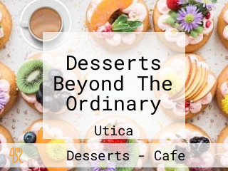 Desserts Beyond The Ordinary