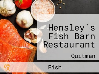 Hensley`s Fish Barn Restaurant