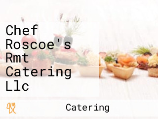 Chef Roscoe's Rmt Catering Llc