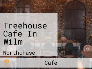 Treehouse Cafe In Wilm