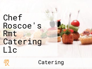 Chef Roscoe's Rmt Catering Llc