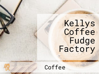 Kellys Coffee Fudge Factory