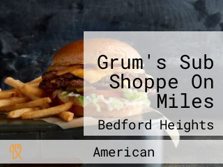 Grum's Sub Shoppe On Miles