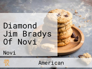 Diamond Jim Bradys Of Novi
