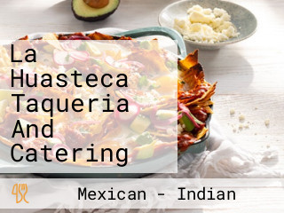 La Huasteca Taqueria And Catering