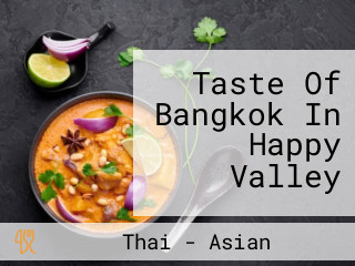 Taste Of Bangkok In Happy Valley