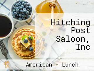 Hitching Post Saloon, Inc