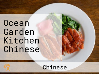 Ocean Garden Kitchen Chinese