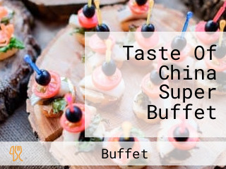 Taste Of China Super Buffet