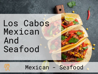 Los Cabos Mexican And Seafood