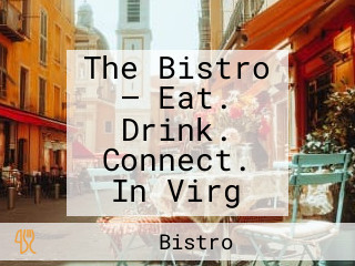 The Bistro – Eat. Drink. Connect. In Virg