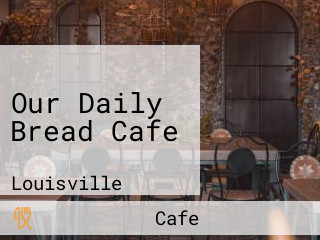 Our Daily Bread Cafe