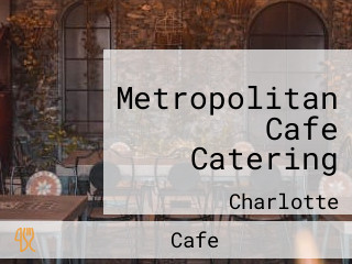 Metropolitan Cafe Catering