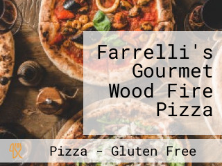 Farrelli's Gourmet Wood Fire Pizza