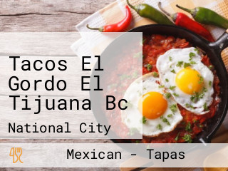 Tacos El Gordo El Tijuana Bc