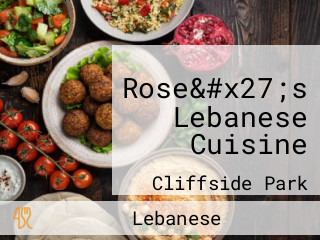 Rose&#x27;s Lebanese Cuisine