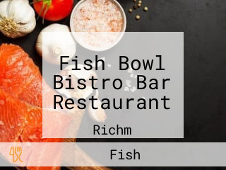 Fish Bowl Bistro Bar Restaurant