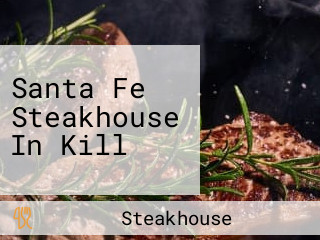 Santa Fe Steakhouse In Kill