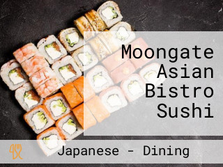 Moongate Asian Bistro Sushi
