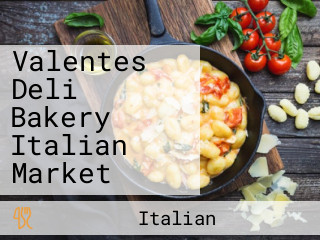 Valentes Deli Bakery Italian Market