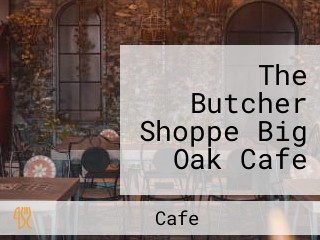 The Butcher Shoppe Big Oak Cafe
