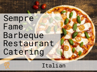 Sempre Fame Barbeque Restaurant Catering