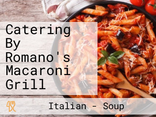 Catering By Romano's Macaroni Grill