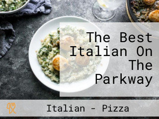 The Best Italian On The Parkway